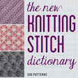 The New Knitting Stitch Dictionary