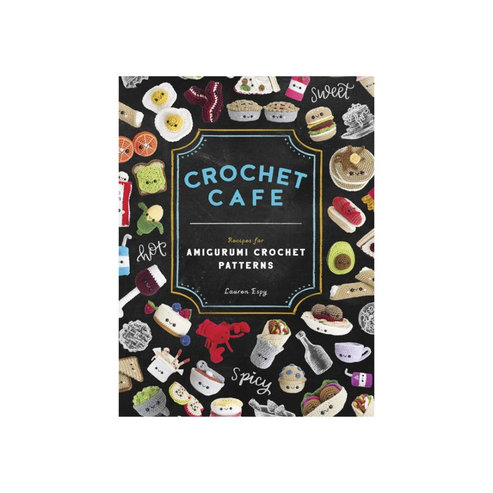 Crochet Cafe: Recipes for Amigurumi Crochet Patterns [Book]