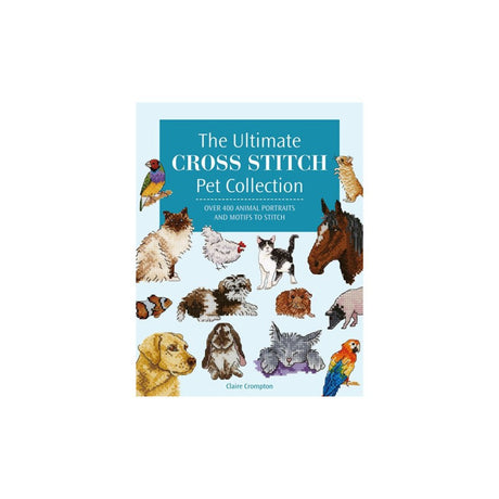 The Ultimate Cross Stitch Pet Collection Book